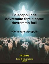 I discepoli che dovremmo fare e come dovremmo farli