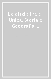 Le discipline di Unica. Storia e Geografia. Per la 1ª classe elementare