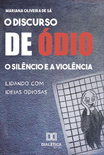 O discurso de ódio, o silêncio e a violência - Mariana Oliveira de Sá