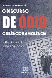 O discurso de ódio, o silêncio e a violência