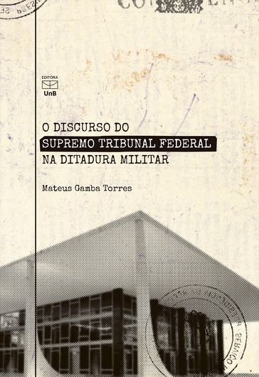 O discurso do Supremo Tribunal Federal na Ditadura Militar - Mateus Gamba Torres