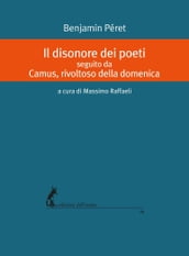 Il disonore dei poeti seguito da Camus, rivoltoso della domenica