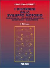 I disordini dello sviluppo motorio. Fisiopatologia. Valutazione diagnostica. Quadri clinici. Riabilitazione