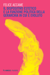 Il dispositivo estetico e la funzione politica della gerarchia in cui è evoluto