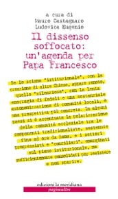 Il dissenso soffocato: un agenda per Papa Francesco