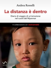 La distanza è dentro - Diario di viaggio di un emozione nel cuore del Myanmar