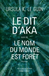 Le dit d Aka suivi de Le nom du monde est forêt