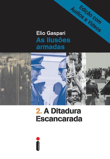 A ditadura escancarada Edição com áudios e vídeos - Elio Gaspari