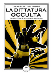 La dittatura occulta. E altri interventi culturali nell epoca della «contestazione»