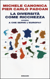 La diversità come ricchezza ovvero a che serve l Europa?