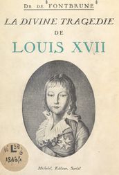 La divine tragédie de Louis XVII