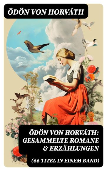 Ödön von Horváth: Gesammelte Romane & Erzählungen (66 Titel in einem Band) - Odon Von Horvath