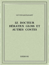 Le docteur Hératius Gloss et autres contes