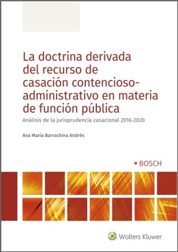 La doctrina derivada del recurso de casación contencioso-administrativo en materia de función pública - Ana María Barrachina Andrés