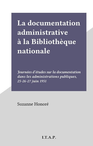 La documentation administrative à la Bibliothèque nationale - Suzanne Honoré