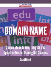 domain name - Simple Steps to Win, Insights and Opportunities for Maxing Out Success