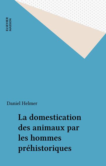 La domestication des animaux par les hommes préhistoriques - Daniel Helmer