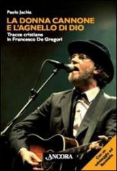 La donna cannone e l agnello di Dio. Tracce cristiane in Francesco De Gregori