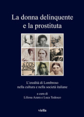 La donna delinquente e la prostituta. L eredità di Lombroso nella cultura e nella società italiane