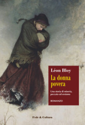 La donna povera. Una storia di miseria, peccato ed eroismo