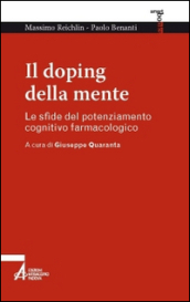 Il doping della mente. Le sfide del potenziamento cognitivo farmacologico