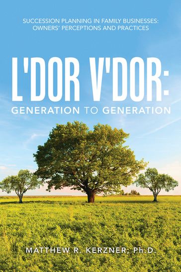 L'dor V'dor: Generation to Generation - Matthew R. Kerzner Ph.D.