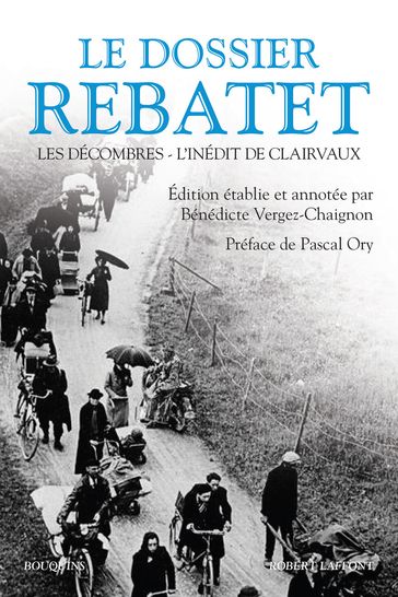 Le dossier Rebatet - Les Décombres - L'Inédit de Clairvaux - Lucien REBATET - Pascal Ory - Bénédicte Vergez-Chaignon