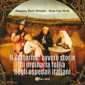 Il dottorino: ovvero storie di ordinaria follia negli ospedali italiani