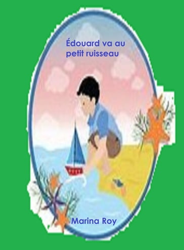 Édouard va au petit ruisseau - Marina Roy