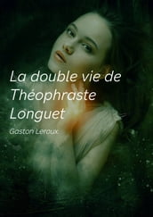 La double vie de Théophraste Longuet