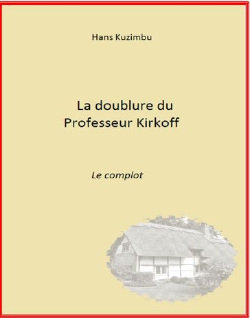 La doublure du Professeur Kirkoff - Hans Kuzimbu