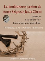 La douloureuse passion de notre Seigneur Jésus-Christ