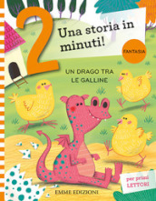 Un drago tra le galline. Prime letture. Stampatello maiuscolo. Ediz. a colori