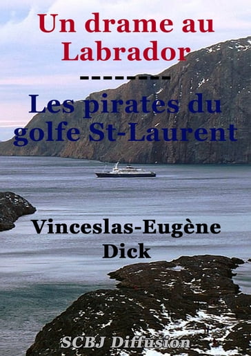 Un drame au Labrador - suivi de - Les pirates du golfe St-Laurent - Vinceslas-Eugène Dick