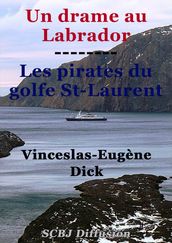 Un drame au Labrador - suivi de - Les pirates du golfe St-Laurent