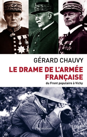 Le drame de l'armée française. Du Front populaire à Vichy - Gérard Chauvy