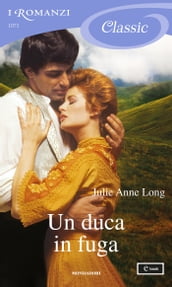 Un duca in fuga (I Romanzi Classic)