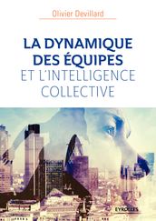 La dynamique des équipes et l intelligence collective