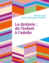 La dyslexie : de l enfant à l adulte