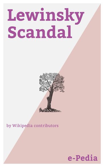 e-Pedia: Lewinsky Scandal - Wikipedia contributors