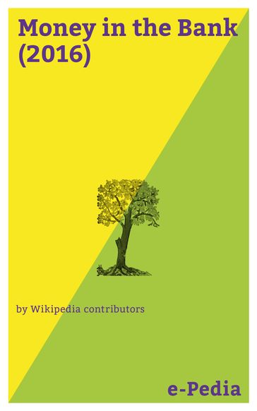 e-Pedia: Money in the Bank (2016) - Wikipedia contributors