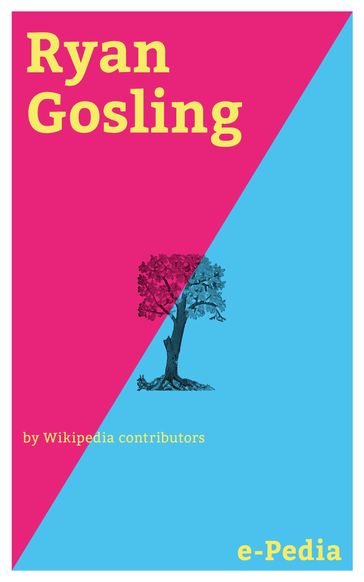 e-Pedia: Ryan Gosling - Wikipedia contributors