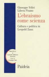 L ebraismo come scienza. Cultura e politica in Leopold Zunz