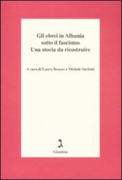 Gli ebrei in Albania sotto il fascismo. Una storia da ricostruire