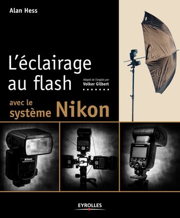 L'éclairage au flash avec le système Nikon - Alan Hess