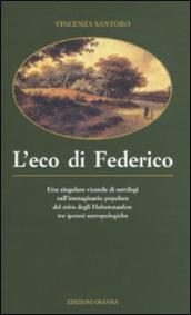 L eco di Federico. Una singolare vicenda di sortilegi nell immaginario popolare del mito degli Hohenstaufen: tre ipotesi antropologiche