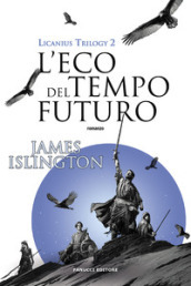 L eco del tempo futuro. Licanius trilogy. Vol. 2