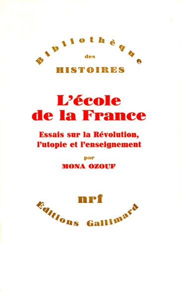 L'école de la France. Essais sur la Révolution, l'utopie et l'enseignement - Mona Ozouf