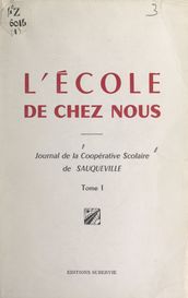 L école de chez nous (1). Journal de la coopérative scolaire de Sauqueville