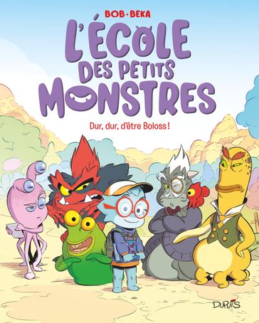 L'école des petits monstres - Tome 1 - Dur, dur, d'être Boloss ! - Beka